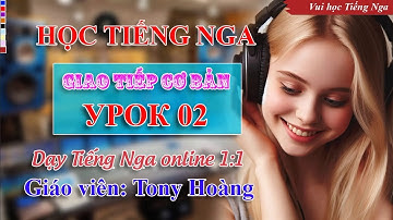 Bài 02: Học Tiếng Nga giao tiếp bán hàng ở chợ Nga (TP2000) | Thầy Hoàng dạy Tiếng Nga online 1:1