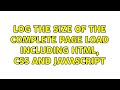 Log the size of the complete page load including HTML, CSS and Javascript