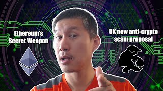 Ethereum's Secret Weapon. UK's new anti-crypto scam proposals