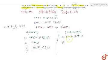 Let `**` be the binary operation on N defined by `a ** b = HdotCdotFdot` of a and b. Is `**` com...