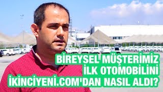 İlk Otomobilini ikinciyeni.com’dan Alan Abdullah Ceylan Anlatıyor Resimi