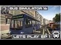 Bus Simulator 16 - Lets Play - Episode #1