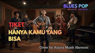 Hanya Kamu Yang Bisa – Tiket (Blues Pop Akustik Version) | Cover Lagu Band Indonesia 2000an