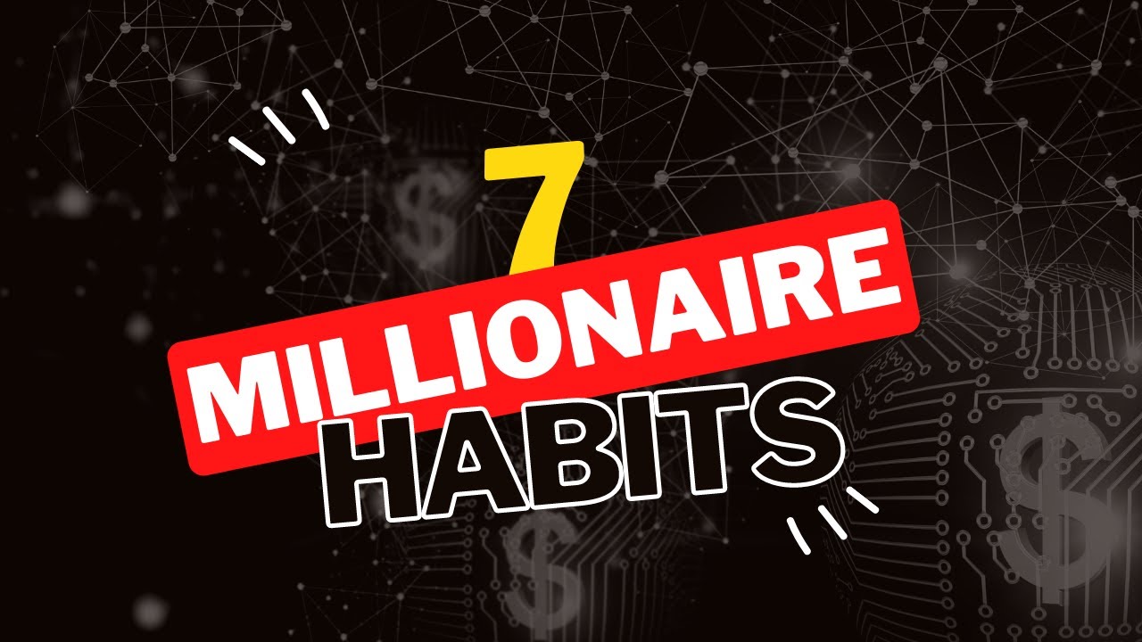 The 7 daily habits of millionaires That Will Change Your Personal ...