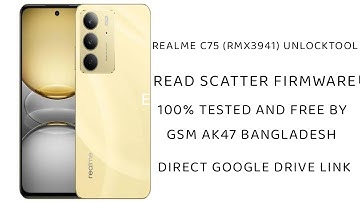 REALME C75 (RMX3941) UNLOCKTOOL READ SCATTER FIRMWARE BY GSM AK47 BANGLADESH 100% FREE GOOGLE DRIVE