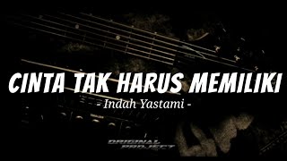 INDAH YASTAMI - CINTA TAK HARUS MEMILIKI (LIRIK LAGU) #liriklagu #viral #tiktok #galau #indahyastami