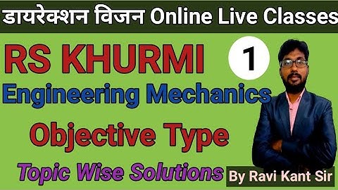 RS KHURMI Objective type Mechanics Question (Q.1 to Q. 63) Solved for JE Concept By Ravi Kant Sir