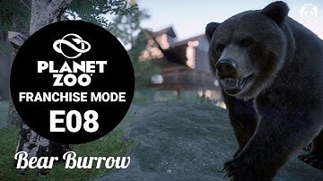 Bear Burrow | Ep 08 | Planet Zoo Franchise Mode Let