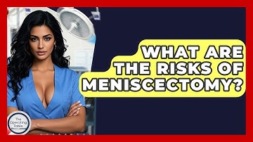 What Are The Risks Of Meniscectomy? - The Operating Table