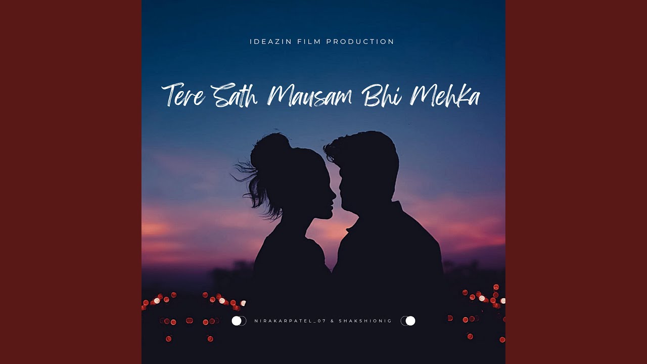 Tere Sath Mausam Bhi Mehka