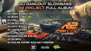 DJ DANGDUT SLOWBASS🔥 R2 PROJECT FULL ALBUM 🔥 CLEAN 🔥 GLERRRR