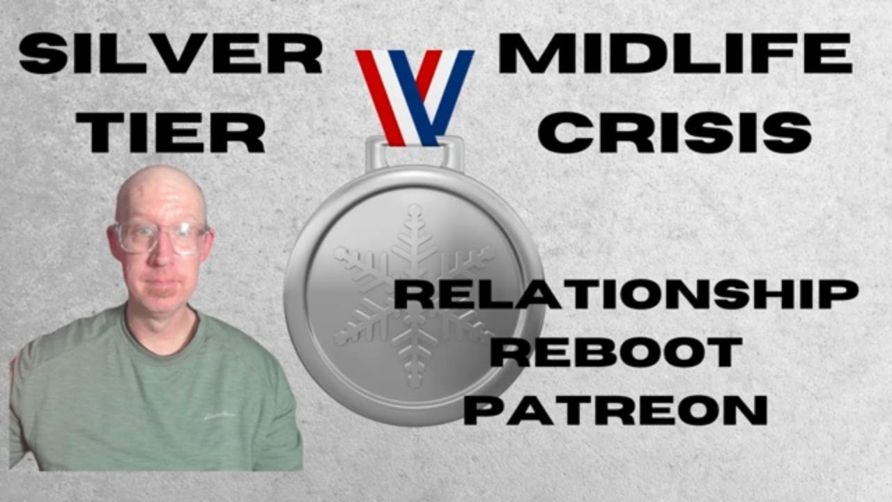 Silver Tier: Midlife Crisis Relationship Reboot Patreon.