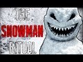 "The Snowman Ritual" Creepypasta