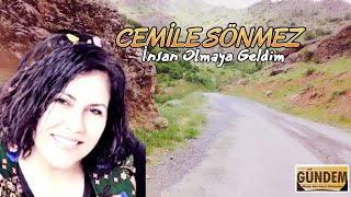 Cemile Sönmez - İnsan Olmaya Geldim [Duygulu Unutulmayan Türkü Resimi