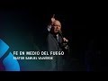 Fe en medio del fuego - Pastor Samuel Valverde