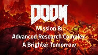 DOOM Advanced Research Complex Walkthrough/Secrets Guide: Mission 8: A Brighter Tomorrow