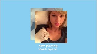 blank space - taylor swift ( sped up )