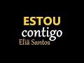 VOCÊ PRECISA OUVIR ESTA CANÇÃO | Estou Contigo - COM LETRA - Eliã Santos