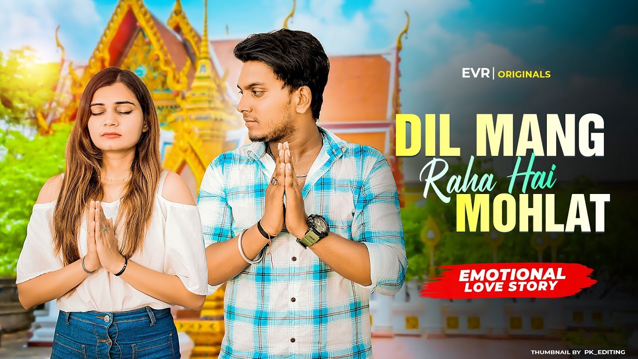 Dil Maang Raha Hai Mohlat | Emotional Love Story | Evr