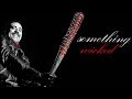 Negan Tribute || Something Wicked