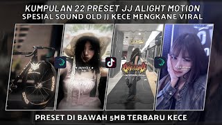 KUMPULAN 22 PRESET JJ ALIGHT MOTION SPESIAL SOUND OLD JJ KECE MENGKANE VIRAL | PRESET DI BAWAH 5 MB