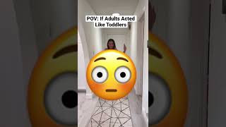 If Adults Acted Like Toddlers #shortsvideo #funnyshorts