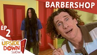 The Upside Down Show Ep 2 - Barbershop