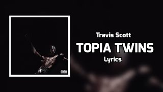 Travis Scott - TOPIA TWINS (Lyrics) ft. 21 Savage, Rob49