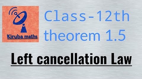 Thoerem 1.5 Left Cancellation Law || class 12th || Kiruba maths in tamil