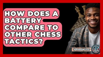 How Does A Battery Compare To Other Chess Tactics? - The Board Game Xpert