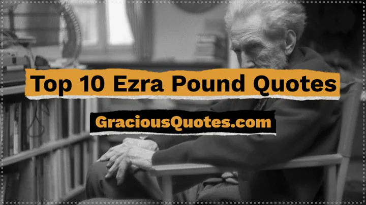 Top 10 Ezra Pound Quotes - Gracious Quotes