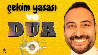 ÇEKİM YASASI VE DUA - ( Çekim Yasası )