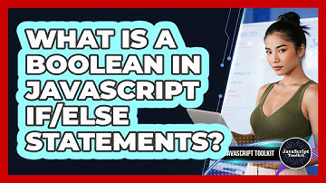 What Is A Boolean In JavaScript If/Else Statements? - JavaScript Toolkit