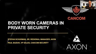 SCWebinar: Axon Public Safety Canada - Canadian Case Study of Body-worn Cameras in Private Security