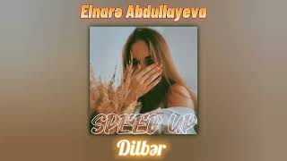 Elnarə Abdullayeva - Dilbər (Speed Up) Resimi