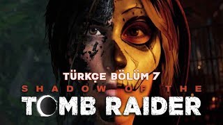 Yilanin Gözü Shadow Of The Tomb Raider Türkçe Bölüm 7