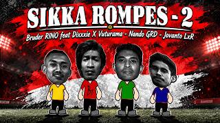 Download lagu SIKKA ROMPES 2 Feat Dixxxie X Vuturama - Nando GRD & Jovanto