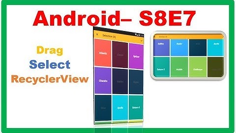 Android S8E7 : DragSelect RecyclerView - with Rectangles