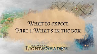 Between Light & Shadow. What to expect. Part 1: What's in the box.