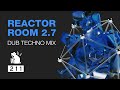 Reactor room 27  dub techno mix