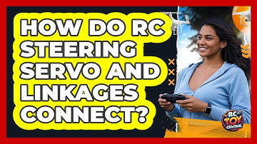 How Do RC Steering Servo And Linkages Connect? - RC Toy Central