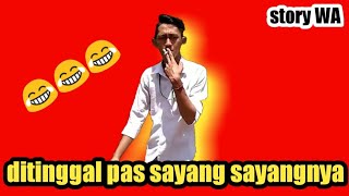 Video pendek story WA || di tinggal pas lagi sayang sayangnya