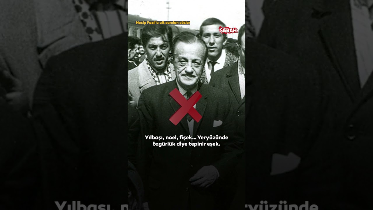 Bu sözleri Necip Fazıl Kısakürek’in sanıyorsanız yanılıyorsunuz