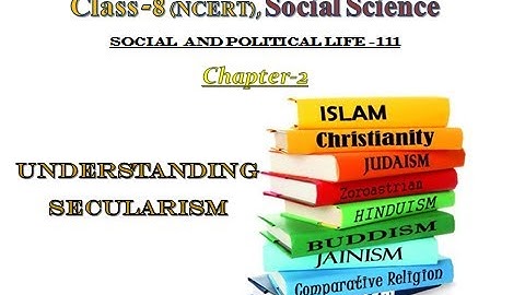 Class 8-Social Science( Civics / Social and Political Life-III) Chapter -2, Understanding Secularism