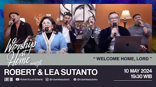 Worship at Home – WELCOME HOME, LORD • May 10th, 2024 | Robert Lea Sutanto