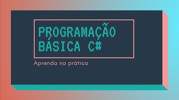 Programação básica com C# Aula 06 - Estruturas de repetição(Laços)