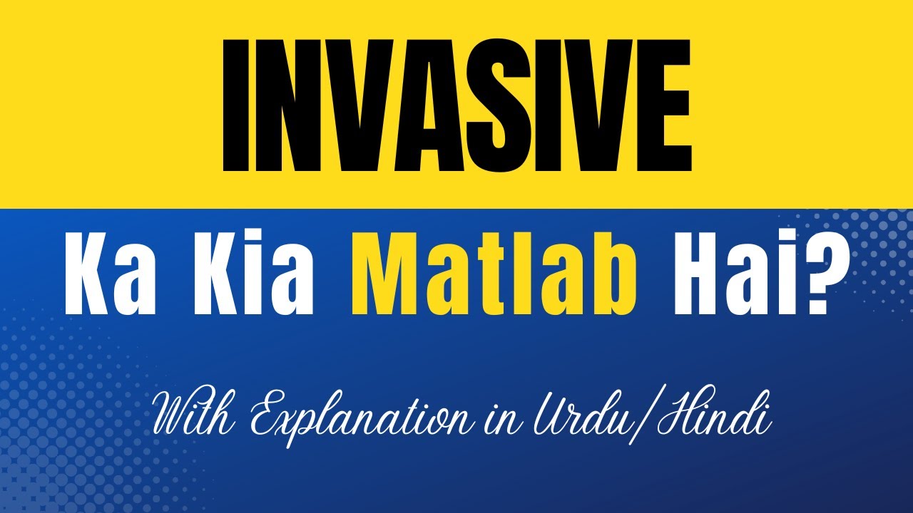 invasive-meaning-in-urdu-invasive-ka-kia-matlab-hota-hai-urdu-hindi