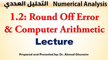 Sec1.2: Round Off Error and Computer Arithmetic: Lecture (Numerical Analysis)