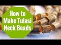 How to Make Tulasi Neck Beads