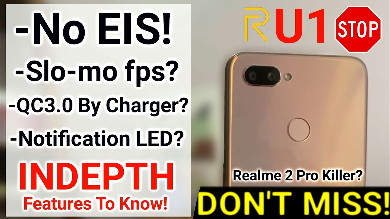 Realme U1 Vs Realme 2 Pro : Realme U1 FAQ- EIS, Gorilla Glass, Notification LED, Fast Charging